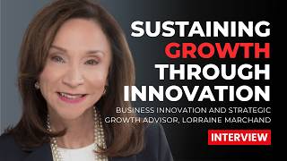 Sustaining Growth Through Innovation (with Lorraine Marchand)