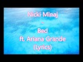 Nicki Minaj - Bed ft. Ariana Grande (Lyrics)