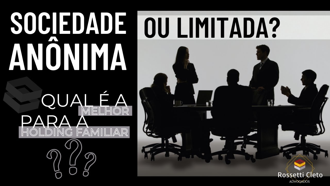 SOCIEDADE ANÔNIMA OU LIMITADA? | QUAL É A MELHOR PARA HOLDING FAMILIAR?