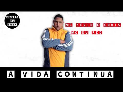 MC Kevin o Chris e MC Du Red - A Vida Continua ( MUSICA NOVA ) 2019
