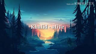 Khalid - alive (lyrics)