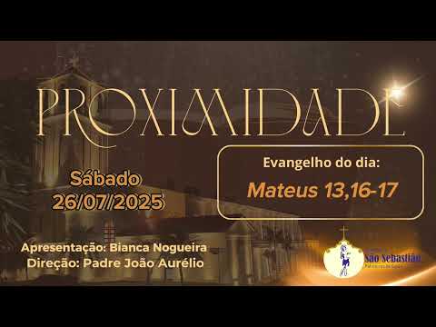 Proximity Program - Gospel of the day Mt 13,16-17 07/26/2025