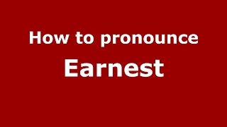 How to pronounce Earnest