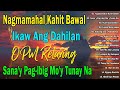Nagmamahal kahit Bawal, Ikaw Ang Dahilan, Bakit Sinta 🤍 BAGONG PAMATAY PUSO TAGALOG LOVE SONGS 2023