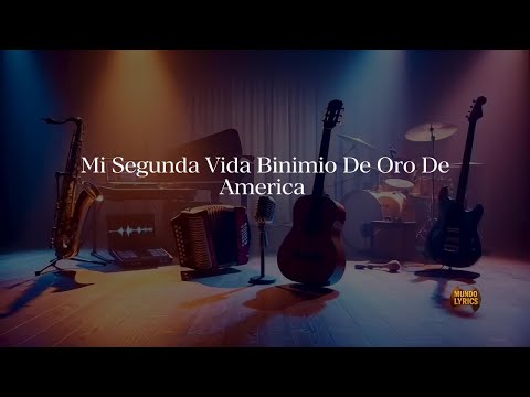 Mi Segunda Vida Binomio De Oro De América Lyrics (Video Letra)
