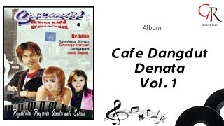 Download lagu [ Full ] Album Cafe Dangdut Denata Vol. 1 ' Rehana ' (2007) mp3