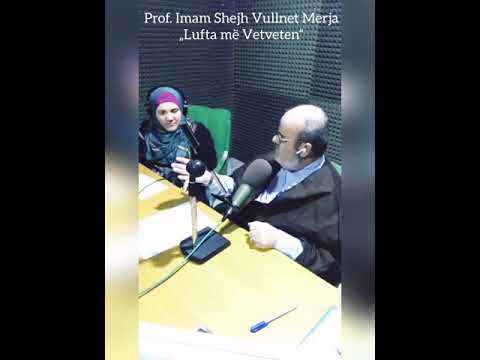 „Lufta më Vetveten“                                                   Prof. Imam Shejh Vullnet Merja