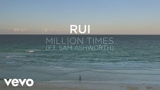 Rui - Million Times ft. Sam Ashworth