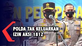 Download lagu Polisi Tak Keluarkan Izin Aksi 1812, Kapolda Metro: Siapkan Operasi Kemanusiaan mp3