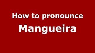 How to pronounce Mangueira