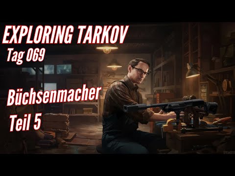 EXPLORING TARKOV: Tag 069 Mechanic - Büchsenmacher - Teil 5