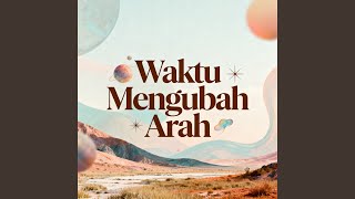 Download lagu Waktu Mengubah Arah mp3 Download lagu Waktu Mengubah Arah mp3