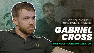 Adult Content Creator Gabriel Cross - Let&#39;s Talk: Mental Health E2