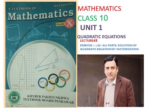 LECTURE #3 EXE 1.1 (Q1 ALL PARTS)SOLUTION OF QUADRATIC EQUATION BY FACTORIZATION CLASS 10 KPK BOARD