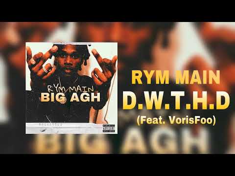 RYM Main - “D.W.T.H.D” (Feat. RYM VorisFoo) [BIG AGH]