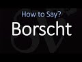 How To Pronounce Borscht Soup CORRECTLY
