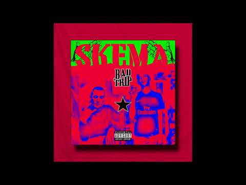Skema - Bad Trip