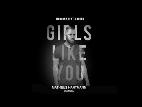 Maroon 5 - Girls Like You ft. Cardi B (Matheus Hartmann Bootleg)