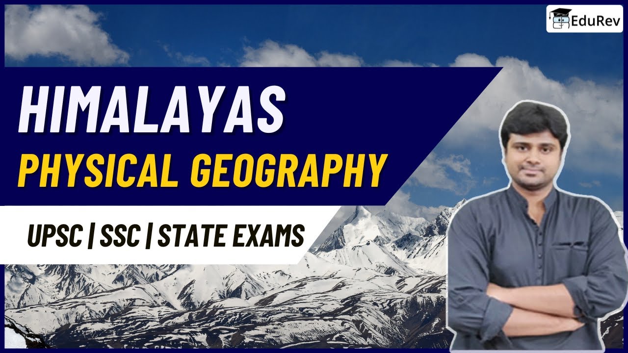 Himalayas | Physiographic Divisions of India | Geography for UPSC