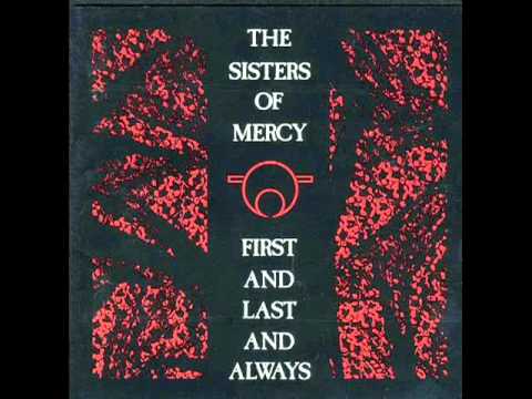 The Sisters Of Mercy - First And Last And Always