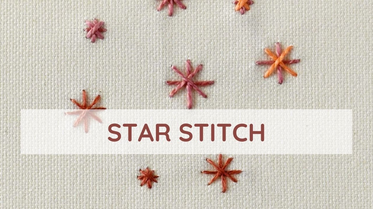 Star Stitch: A Step-by-Step Embroidery Tutorial for Beginners