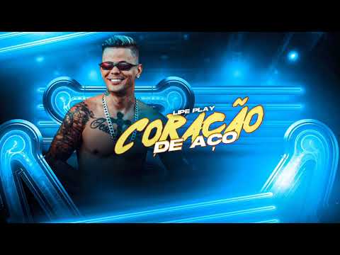 LIPE PLAY - CORAÇÃO DE AÇO ( BREGA ROMÂNTICO ) VERSÃO 