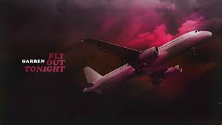 Garren - "Fly Out Tonight" (Official Audio)