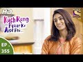 Kuch Rang Pyar Ke Aise Bhi कुछ रंग प्यार के ऐसे भी Ep 355 10th J