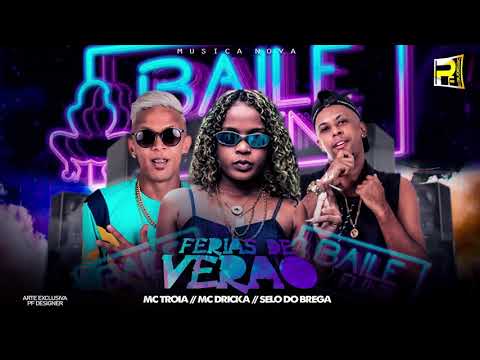 MC TROIA E SELO DO BREGA FEAT MC DRICKA - FERIAS DE VERÃO