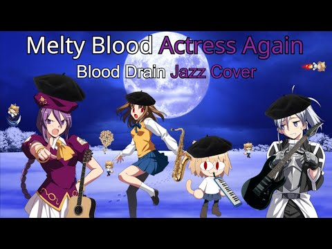 Melty Blood Actress Again - Blood Drain Jazz Cover