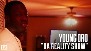 Young Dro &quot;Da Reality Show&quot; (Episode 3)