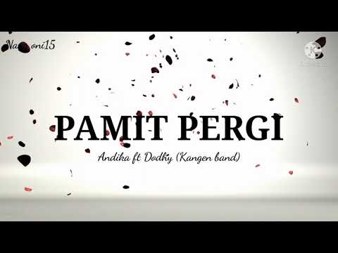 Pamit Pergi ( lirik lagu ) - Andika ft Dodhy [ Kangen Band ]