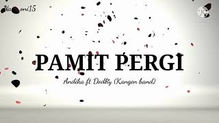 Download lagu Pamit Pergi ( lirik lagu ) - Andika ft Dodhy [ Kangen Band ] mp3