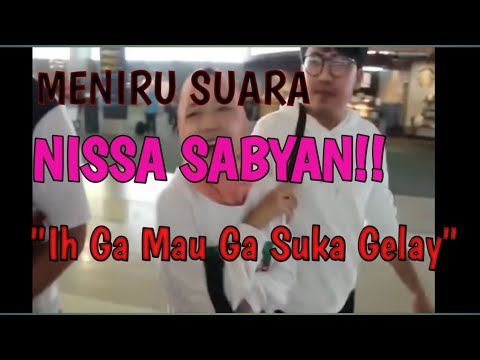 MENIRU SUARA NISSA SABYAN "AH GAK MAU GK SUKA #GELAY "