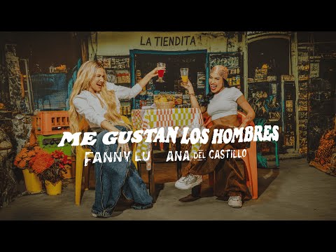 Fanny Lu, Ana Del Castillo - Me Gustan Los Hombres (Video oficial)