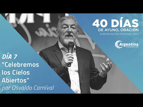 Día 7, 40 Días de Ayuno y Oración 2023 | Osvaldo Carníval