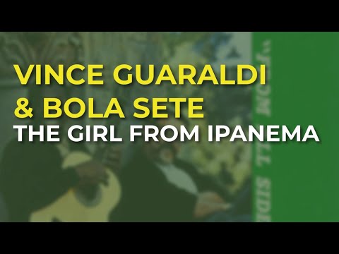 Vince Guaraldi & Bola Sete - The Girl From Ipanema (Official Audio)