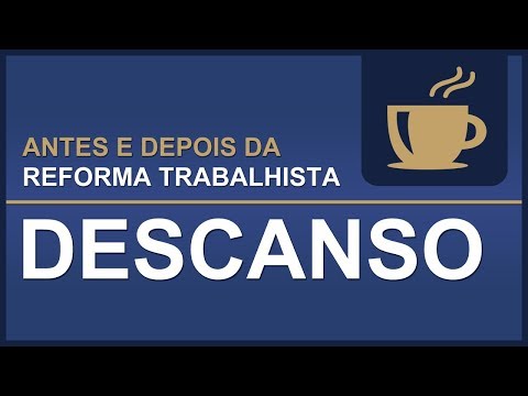 TST – Antes e Depois da Reforma Trabalhista – Descanso