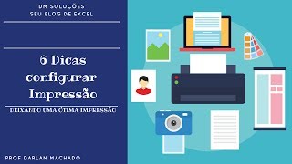 6 Dicas para Configurar Impressão no Excel