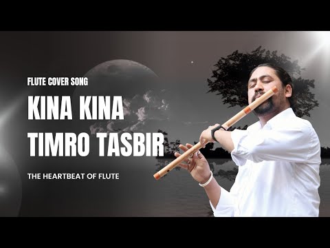Kina Kina Timro Tasbir Flute Cover by Bishnu Dev | किन किन तिम्रो तस्बिर