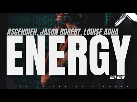 Ascendien, Jason Robert, Louise Aqua - Energy [OUT NOW]