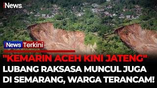 Download lagu SEMARANG SIAGA! Lubang Raksasa Muncul Ancam Kehidupan dan Permukiman Warga Sekitar | iNews Terkini mp3 Download lagu SEMARANG SIAGA! Lubang Raksasa Muncul Ancam Kehidupan dan Permukiman Warga Sekitar | iNews Terkini mp3