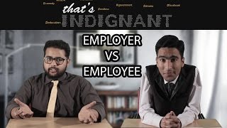Thats Indignant : Employer Vs Employee  Corporate 