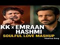KK X Emraan Hashmi Soulful Love Mashup Heart Touching Songs Mashup Song