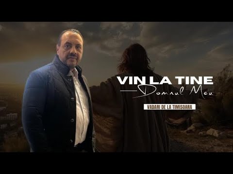 Vadari de la Timișoara - Vin la tine domnul meu ( New 2025