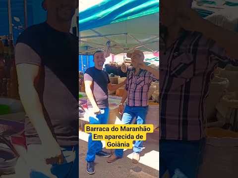 #youtubeshorts Barraca do Maranhão em aparecida de Goiânia #shortvideos #viralshort #feiralivre