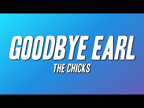 The Chicks - Goodbye Earl (Lyrics)