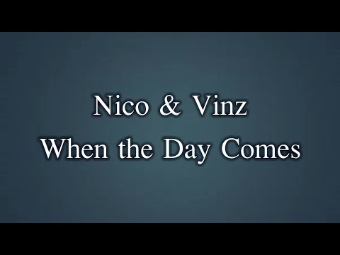 Nico & Vinz - When the Day Comes (Lyrics)