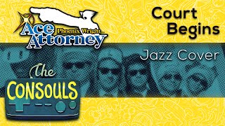 Court Begins (Phoenix Wright: Ace Attorney) - The Consouls