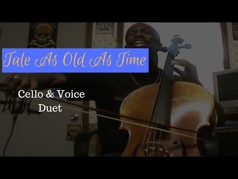 Beauty & the Beast Tale as old as time” (Cello & Voice duet by Brail)